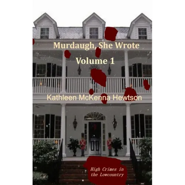 Murdaugh, She Wrote: A tale of High Crimes in the Lowcountry