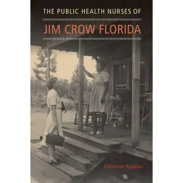 The Public Health Nurses of Jim Crow Florida