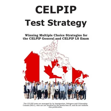 CELPIP Test Strategy: Winning Multiple Choice Strategies for the CELPIP General and CELPIP LS Exam