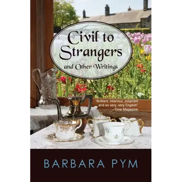 Civil to Strangers and Other Writings
