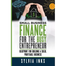Small Business Finance for the Busy Entrepreneur: Blueprint for Building a Solid, Profitable Business