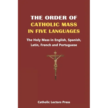 The Order of Catholic Mass in Five Languages: The Holy Mass in English, Spanish, Latin, French and Portuguese