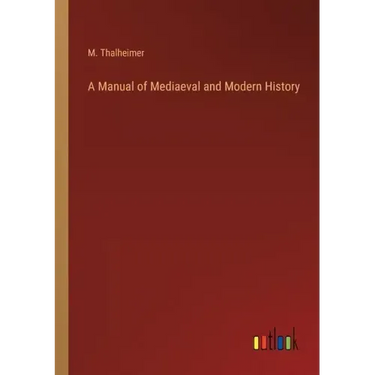A Manual of Mediaeval and Modern History