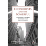 Economists and the Powerful: Convenient Theories, Distorted Facts, Ample Rewards