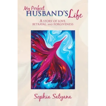 My Perfect Husband's Life: A Story of Love, Betrayal, and Forgiveness