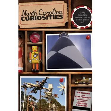 North Carolina Curiosities: Quirky Characters, Roadside Oddities & Other Offbeat Stuff
