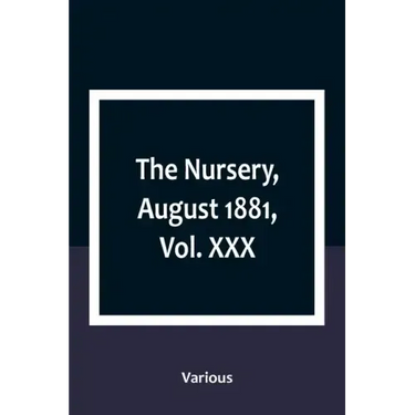 The Nursery, August 1881, Vol. XXX