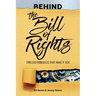 Behind the Bill of Rights: Timeless Principles that Make it Tick