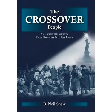 The Crossover People: An Incredible Journey from Darkness into the Light
