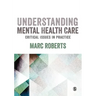 Understanding Mental Health Care: Critical Issues in Practice