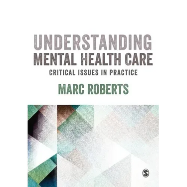 Understanding Mental Health Care: Critical Issues in Practice