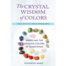 The Crystal Wisdom of Colors: Unveiling the Healing Colors of Gemstones