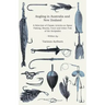 Angling in Australia and New Zealand - A Selection of Classic Articles on Spear Fishing, Sharks, Trout and Other Fish of the Antipodes (Angling Series