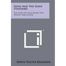 Gold And The Gold Standard: The Story Of Gold Money Past, Present And Future