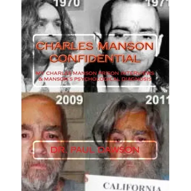 Charles Manson Confidential: My Charles Manson Prison Interviews & Manson's Psychological Diagnosis