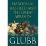 Haroon al Rasheed and the Great Abbasids