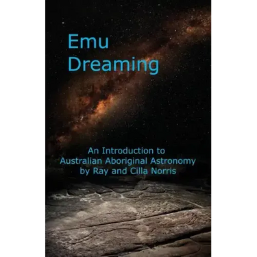 Emu Dreaming: An Introduction to Australian Aboriginal Astronomy