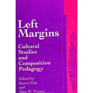 Left Margins: Cultural Studies and Composition Pedagogy