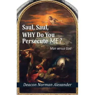 Saul, Saul, Why Do You Persecute Me?: Man versus God