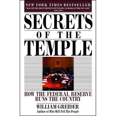 Secrets of the Temple: How the Federal Reserve Runs the Country