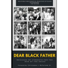 Dear Black Father: Messages of Strength for the Man of the House