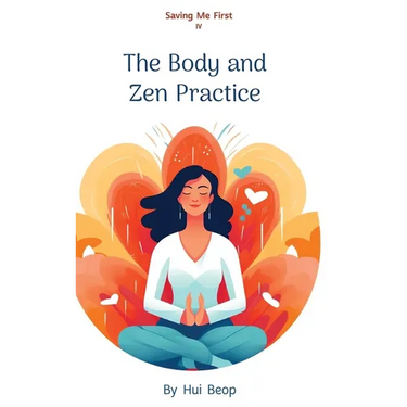 Saving Me First IV: The Body and Zen Practice