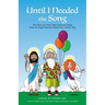 Until I Needed the Song: The Story of That Time God and Jesus Took an Angel Named Abigail On a Road Trip