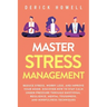 Master Stress Management: Reduce Stress, Worry Less, and Improve Your Mood. Discover How to Stay Calm Under Pressure Through Emotional Resilienc
