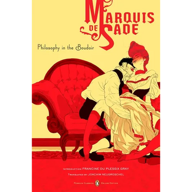 Philosophy in the Boudoir: Or, the Immoral Mentors (Penguin Classics Deluxe Edition)