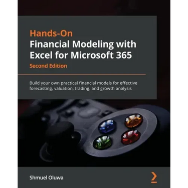 Hands-On Financial Modeling with Excel for Microsoft 365 - Second Edition: Build your own practical financial models for effective forecasting, valuat