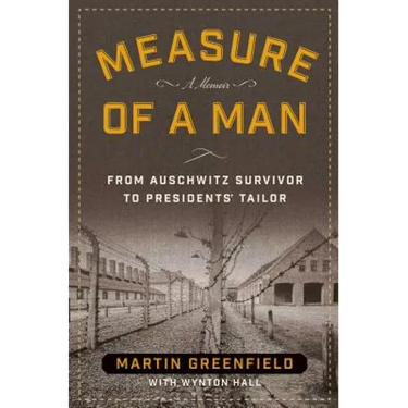 Measure of a Man: From Auschwitz Survivor to Presidents' Tailor