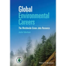Global Environmental Careers: The Worldwide Green Jobs Resource
