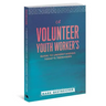 A Volunteer Youth Worker's Guide to Understanding Today's Teenagers