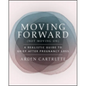 Moving Forward, Not Moving on: A Realistic Guide to Grief After Pregnancy Loss