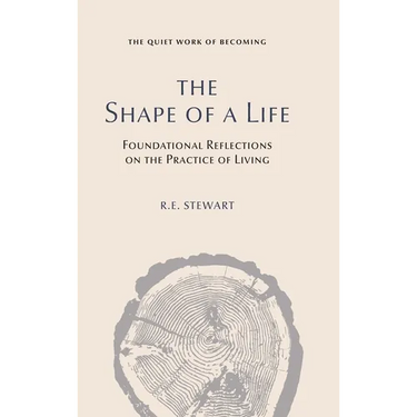 The Shape of a Life: The Quiet Work of Becoming