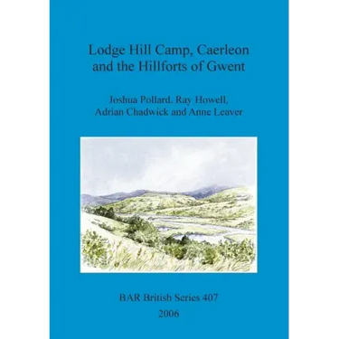 Lodge Hill Camp, Caerleon and the Hillforts of Gwent