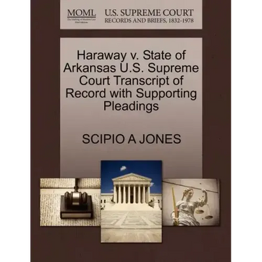 Haraway V. State of Arkansas U.S. Supreme Court Transcript of Record with Supporting Pleadings