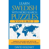 Learn Swedish with Word Search Puzzles Volume 2: Learn Swedish Language Vocabulary with 130 Challenging Bilingual Word Find Puzzles for All Ages