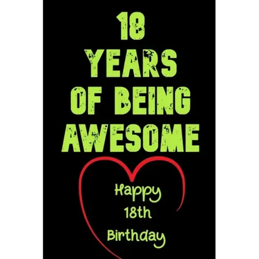 18 Years Of Being Awesome Happy 18th Birthday: 18 Years Old Gift for Boys & Girls