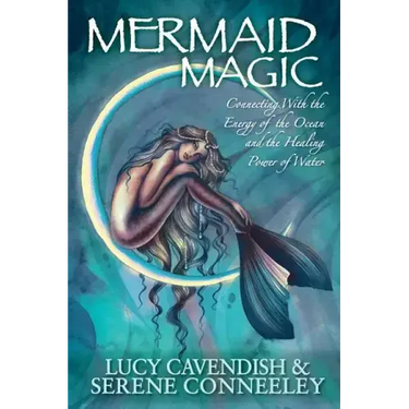 Mermaid Magic: Connecting With the Energy of the Ocean and the Healing Power of Water