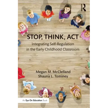 Stop, Think, Act: Integrating Self-Regulation in the Early Childhood Classroom