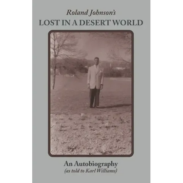 Roland Johnson's Lost in a Desert World: An Autobiography