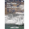 The Curse of the Lost White City