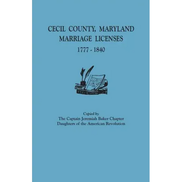 Cecil County, Maryland, Marriage Licenses, 1777-1840