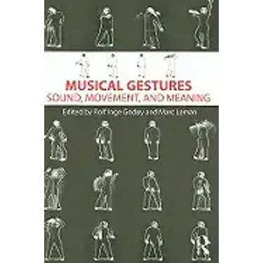 Musical Gestures: Sound, Movement, and Meaning