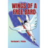 WINGS OF A FREE BARD (A Medley of Poetry for Happiness and Harmony)