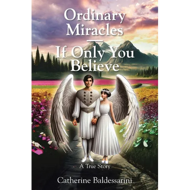 Ordinary Miracles - If Only You Believe: A True Story