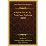 Capital Stories By American Authors (1895)
