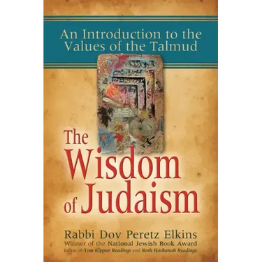 The Wisdom of Judaism: An Introduction to the Values of the Talmud