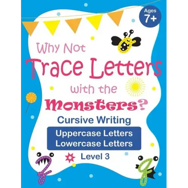 Why Not Trace Letters with the Monsters? (Level 3) - Cursive Writing, Uppercase Letters, Lowercase Letters: Black and White Version, Lots of Practice,
